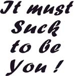 it must suck to be you vinyl decal