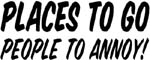 places to go people to annoy vinyl lettering decal