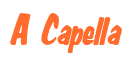 Rendering "A Capella" using Big Nib