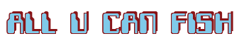 Rendering "ALL U CAN FISH" using Computer Font