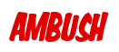 Rendering "AMBUSH" using Big Nib