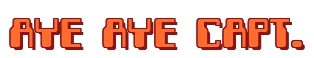 Rendering "AYE AYE CAPT." using Computer Font