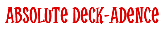 Rendering "Absolute Deck-adence" using Cooper Latin