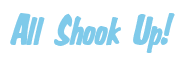 Rendering "All Shook Up!" using Big Nib