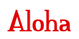 Rendering "Aloha" using Credit River