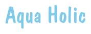 Rendering "Aqua Holic" using Dom Casual