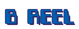 Rendering "B REEL" using Computer Font