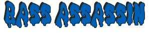 Rendering "BASS ASSASSIN" using Drippy Goo
