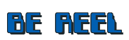 Rendering "BE REEL" using Computer Font