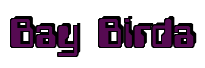 Rendering "Bay Birda" using Computer Font