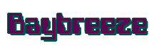 Rendering "Baybreeze" using Computer Font