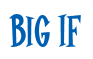 Rendering "Big If" using Cooper Latin