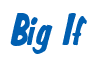 Rendering "Big If" using Big Nib