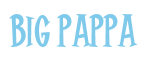 Rendering "Big Pappa" using Cooper Latin