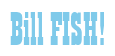 Rendering "Bill FISH!" using Bill Board