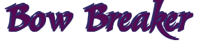Rendering "Bow Breaker" using Braveheart