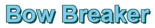 Rendering "Bow Breaker" using Arial Bold