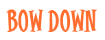 Rendering "Bow down" using Cooper Latin