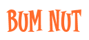 Rendering "Bum Nut" using Cooper Latin