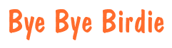 Rendering "Bye Bye Birdie" using Dom Casual