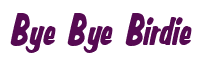 Rendering "Bye Bye Birdie" using Big Nib