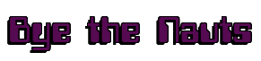 Rendering "Bye the Nauts" using Computer Font