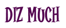 Rendering "DIZ MUCH" using Cooper Latin