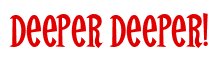 Rendering "Deeper Deeper!" using Cooper Latin