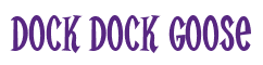 Rendering "Dock Dock Goose" using Cooper Latin