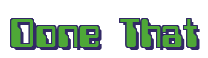 Rendering "Done That" using Computer Font