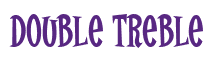 Rendering "Double Treble" using Cooper Latin