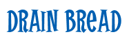 Rendering "Drain Bread" using Cooper Latin