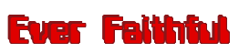 Rendering "Ever Faithful" using Computer Font