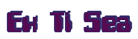 Rendering "Ex Ti Sea" using Computer Font