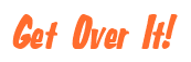 Rendering "Get Over It!" using Big Nib