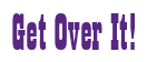 Rendering "Get Over It!" using Bill Board