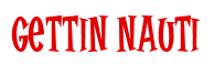 Rendering "Gettin Nauti" using Cooper Latin