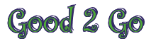 Rendering "Good 2 Go" using Curlz