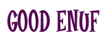 Rendering "Good Enuf" using Cooper Latin
