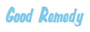 Rendering "Good Remedy" using Big Nib