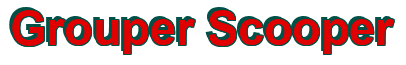 Rendering "Grouper Scooper" using Arial Bold