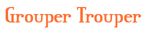 Rendering "Grouper Trouper" using Credit River