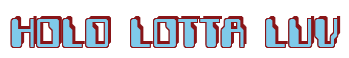Rendering "HOLD LOTTA LUV" using Computer Font
