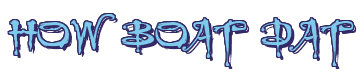 Rendering "HOW BOAT DAT" using Buffied