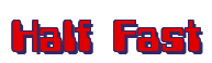 Rendering "Half Fast" using Computer Font