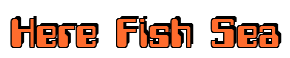 Rendering "Here Fish Sea" using Computer Font