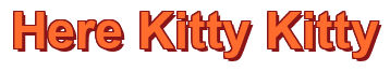 Rendering "Here Kitty Kitty" using Arial Bold