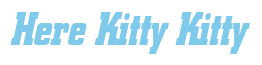 Rendering "Here Kitty Kitty" using Boroughs