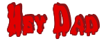 Rendering "Hey Dad" using Drippy Goo