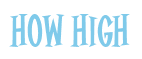 Rendering "How High" using Cooper Latin